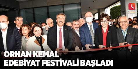 O­r­h­a­n­ ­K­e­m­a­l­ ­E­d­e­b­i­y­a­t­ ­F­e­s­t­i­v­a­l­i­ ­b­a­ş­l­a­d­ı­ ­-­ ­S­o­n­ ­D­a­k­i­k­a­ ­H­a­b­e­r­l­e­r­